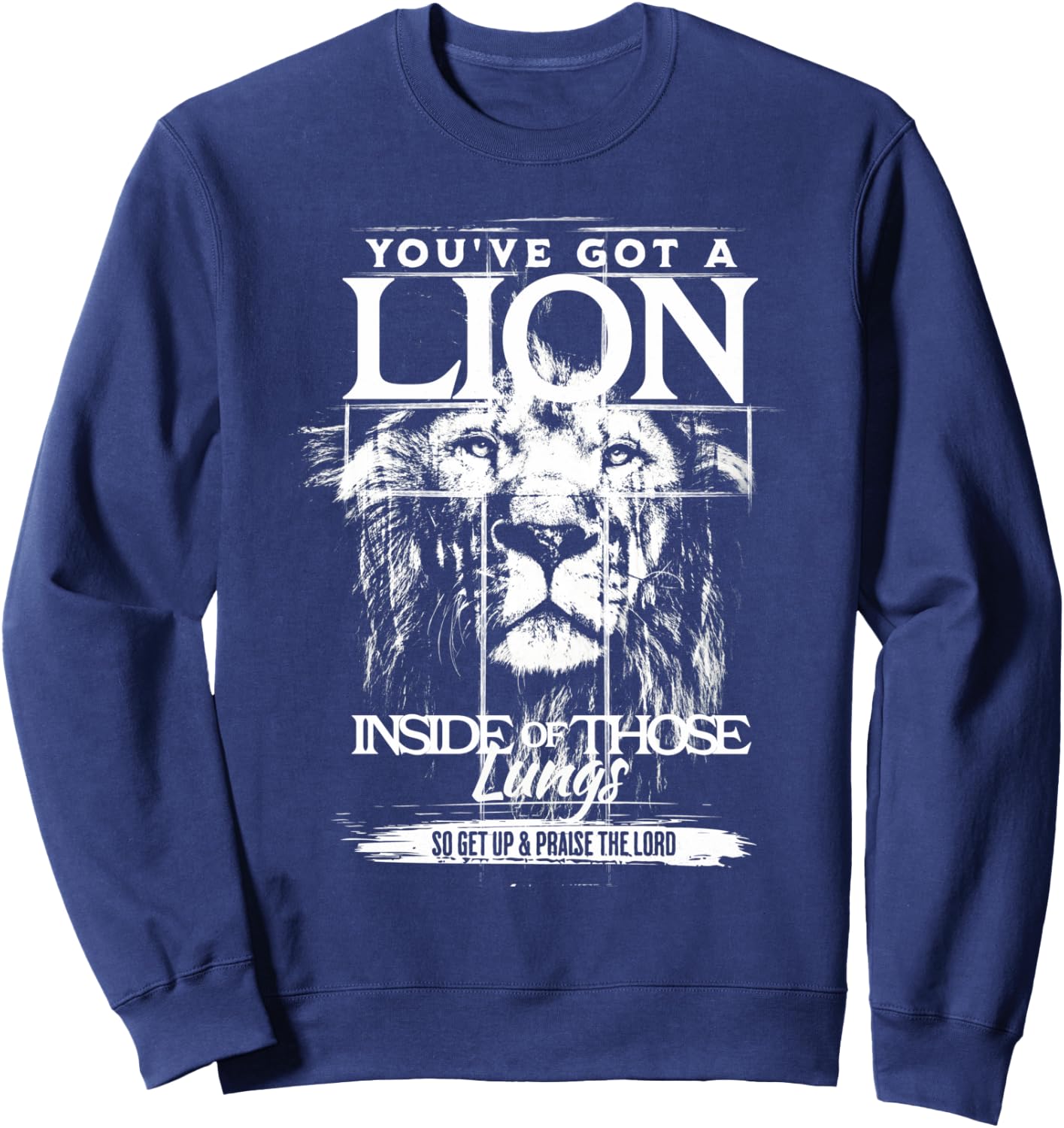 You've Got a Lion Inside of Those Lungs Praise the Lord Sweatshirt - Sweatshirt | Navy