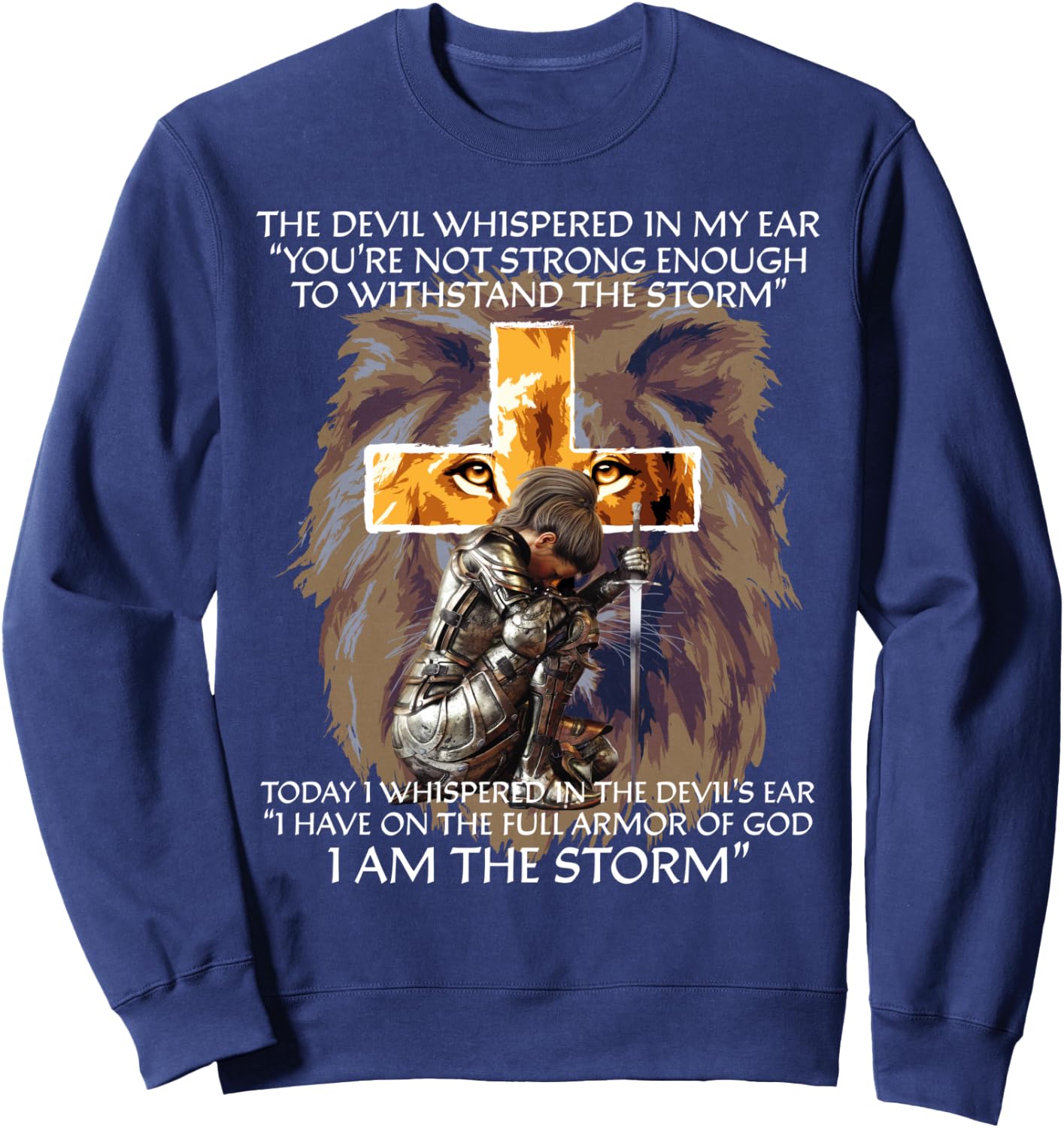 The Devil Whispered In My Ear I Am The Storm Christian Gifts Sweatshirt - Sweatshirt | Navy