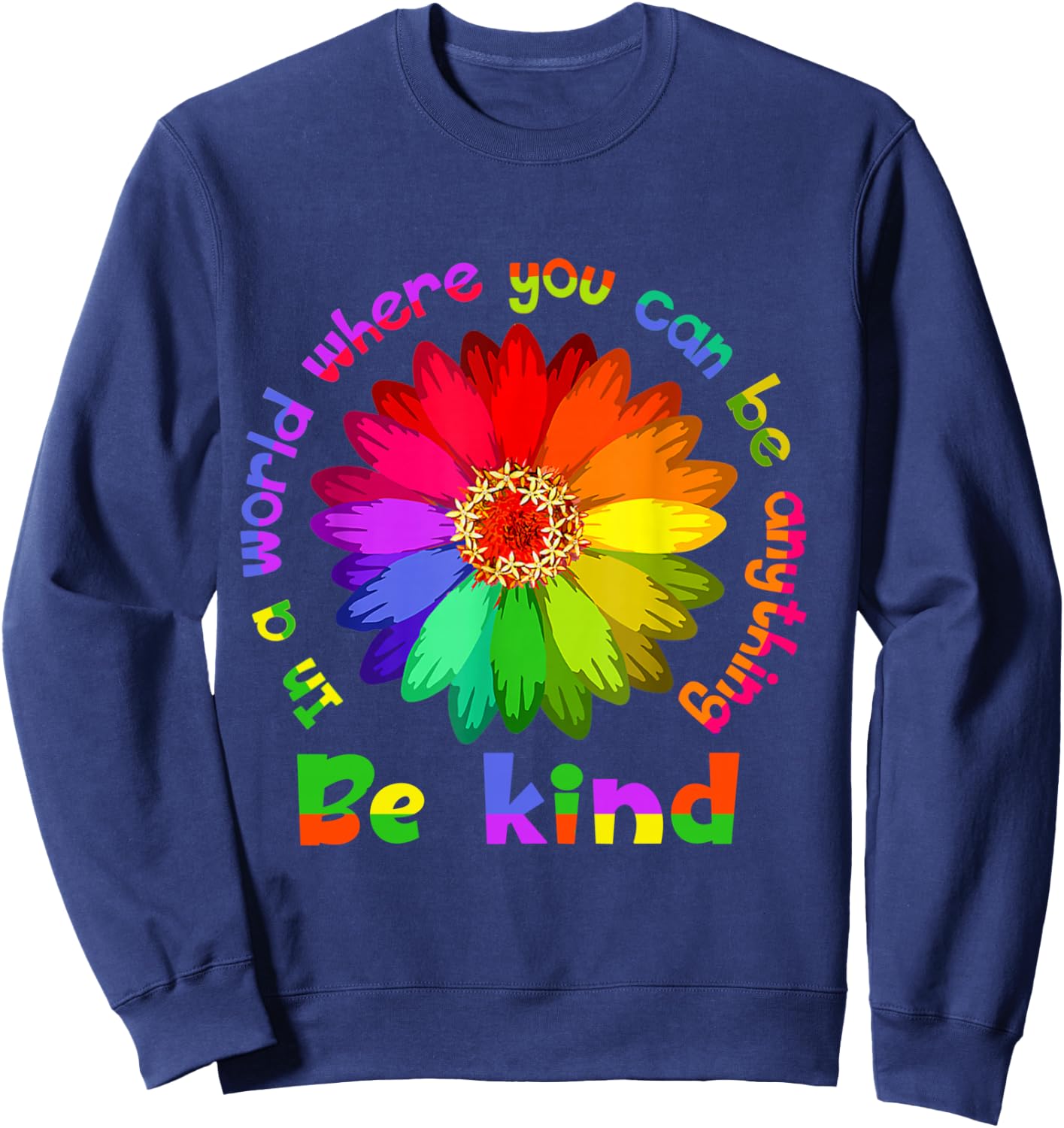 Unity Day - in A World Where You Can Be Anything Be Kind Sweatshirt - Sweatshirt | Navy