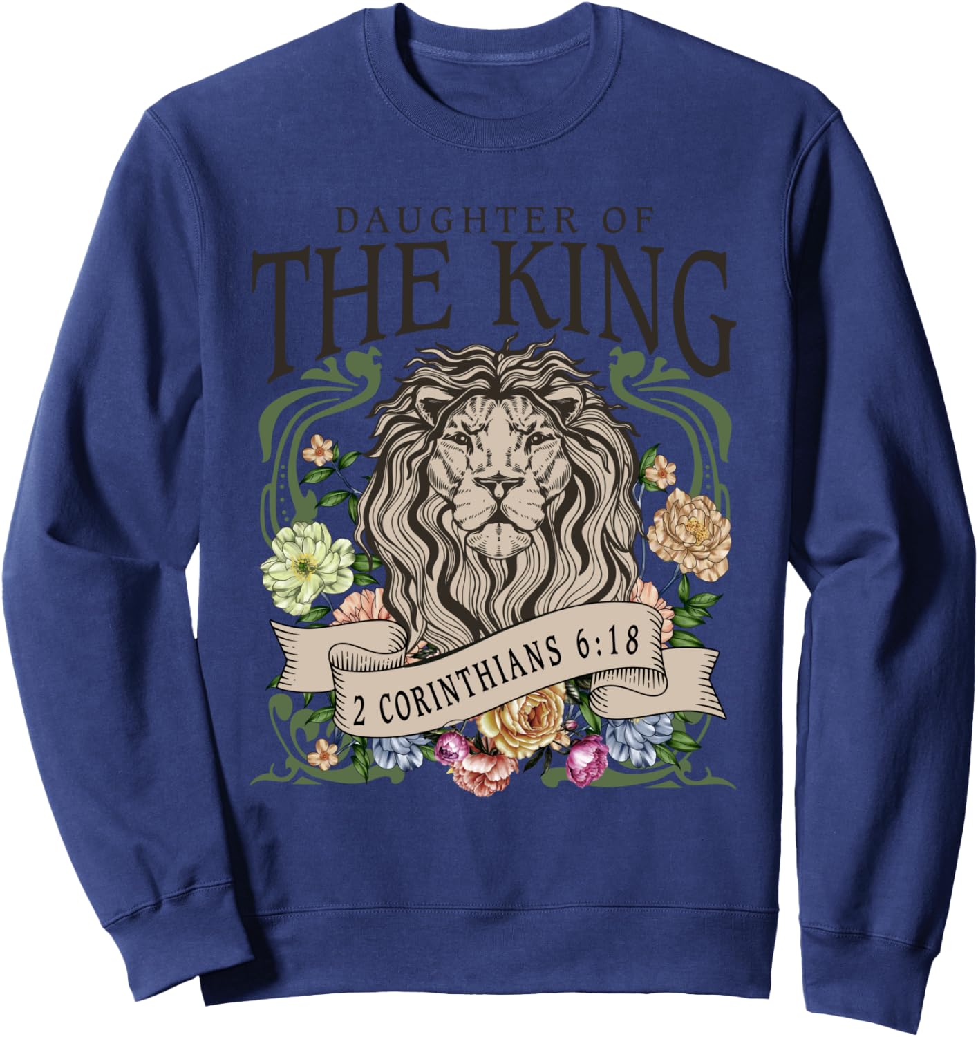 Daughter of the Jesus King,2 Corinthians 6:18 Lion Christian Sweatshirt - Sweatshirt | Navy