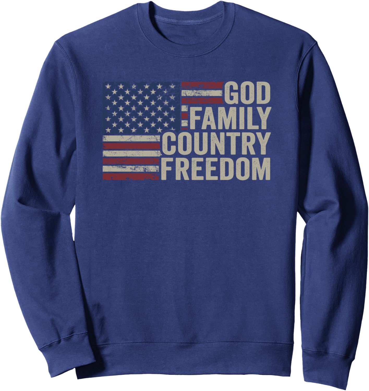 God Family Country Freedom - 4th July USA Flag Christian Sweatshirt - Sweatshirt | Navy