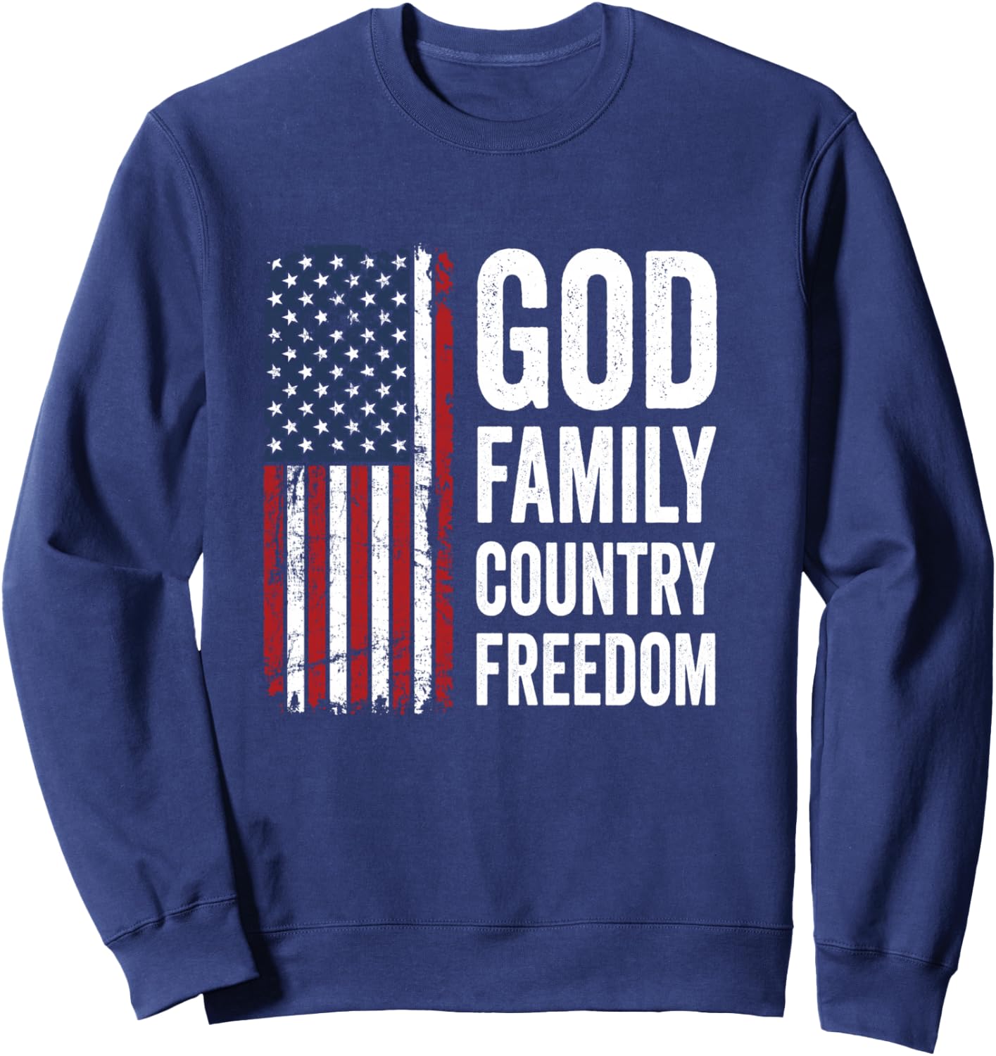 God Family Country Freedom/Patriotic USA Flag Christian Sweatshirt - Sweatshirt | Navy