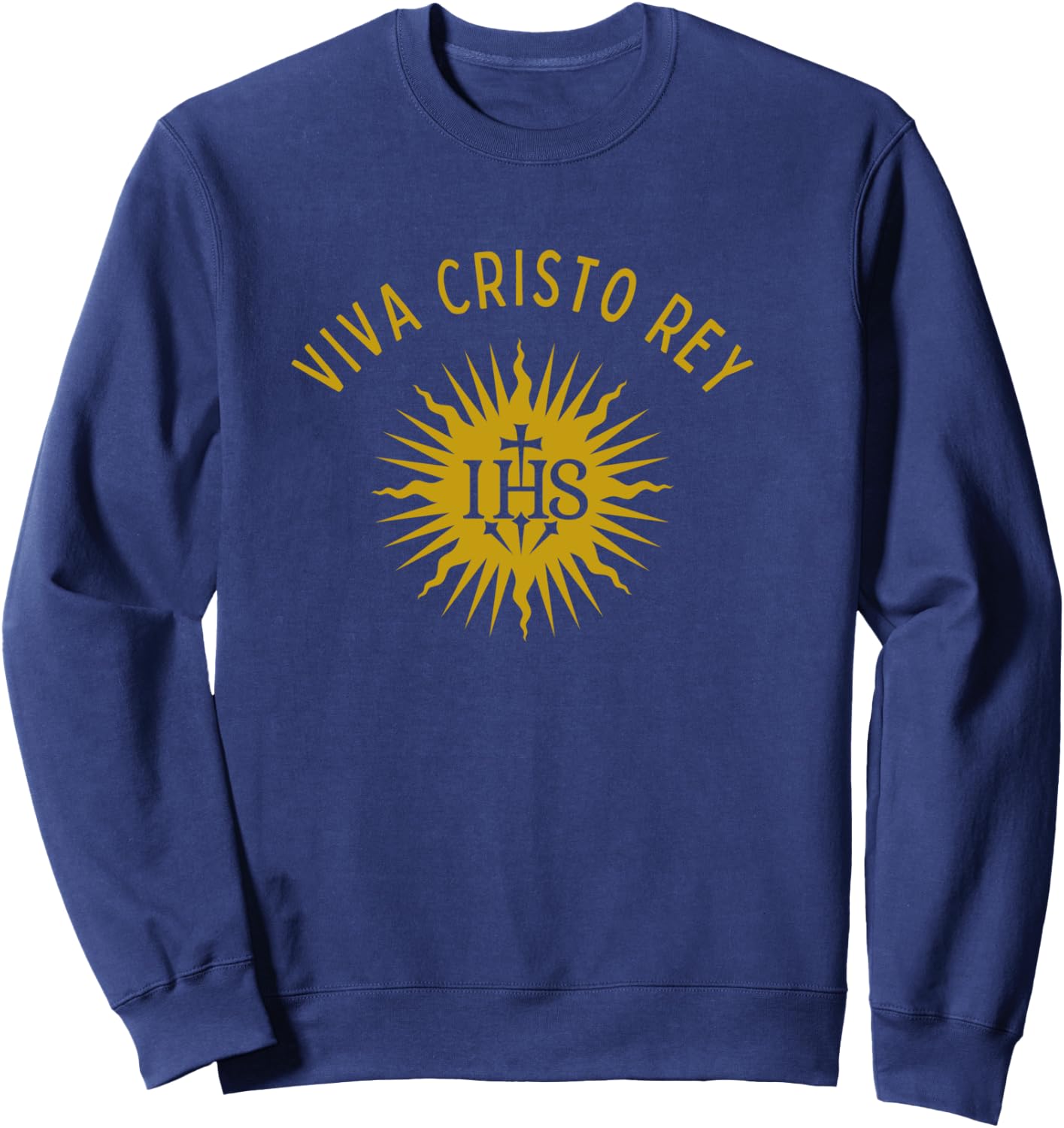 Viva Cristo Rey Roman Catholic Cristeros Sweatshirt - Sweatshirt | Navy