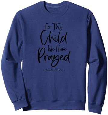 For This Child We Have Prayed 1 Samuel 27:1 Scripture Bible Sweatshirt - Sweatshirt | Navy