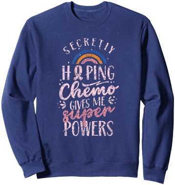 Secretly Hoping Chemo Gives Me Superpowers Breast Cancer Sweatshirt - Sweatshirt | Navy
