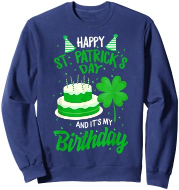 St Patricks Day Yes It's My Birthday Bday Happy Saint paddys Sweatshirt - Sweatshirt | Navy
