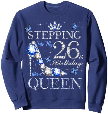 Stepping Into My 26th Birthday Like A Queen 26 Years Old Sweatshirt - Sweatshirt | Navy