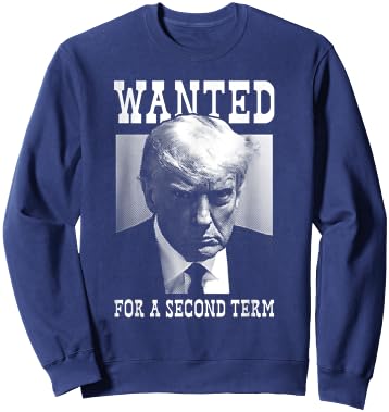 Trump Mugshot Wanted For Second Term 2024 Sweatshirt - Sweatshirt | Navy