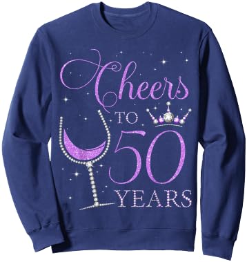 Cheers to 50 Years Old Bday 50th Birthday Party Woman Queen Sweatshirt - Sweatshirt | Navy