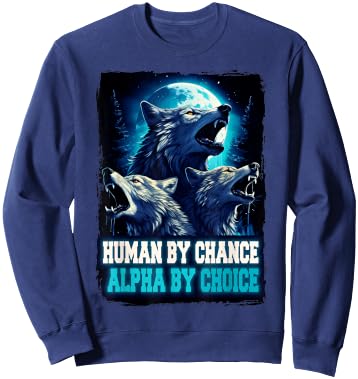 Wolf Human By Chance Alpha By Choice Sweatshirt - Sweatshirt | Navy