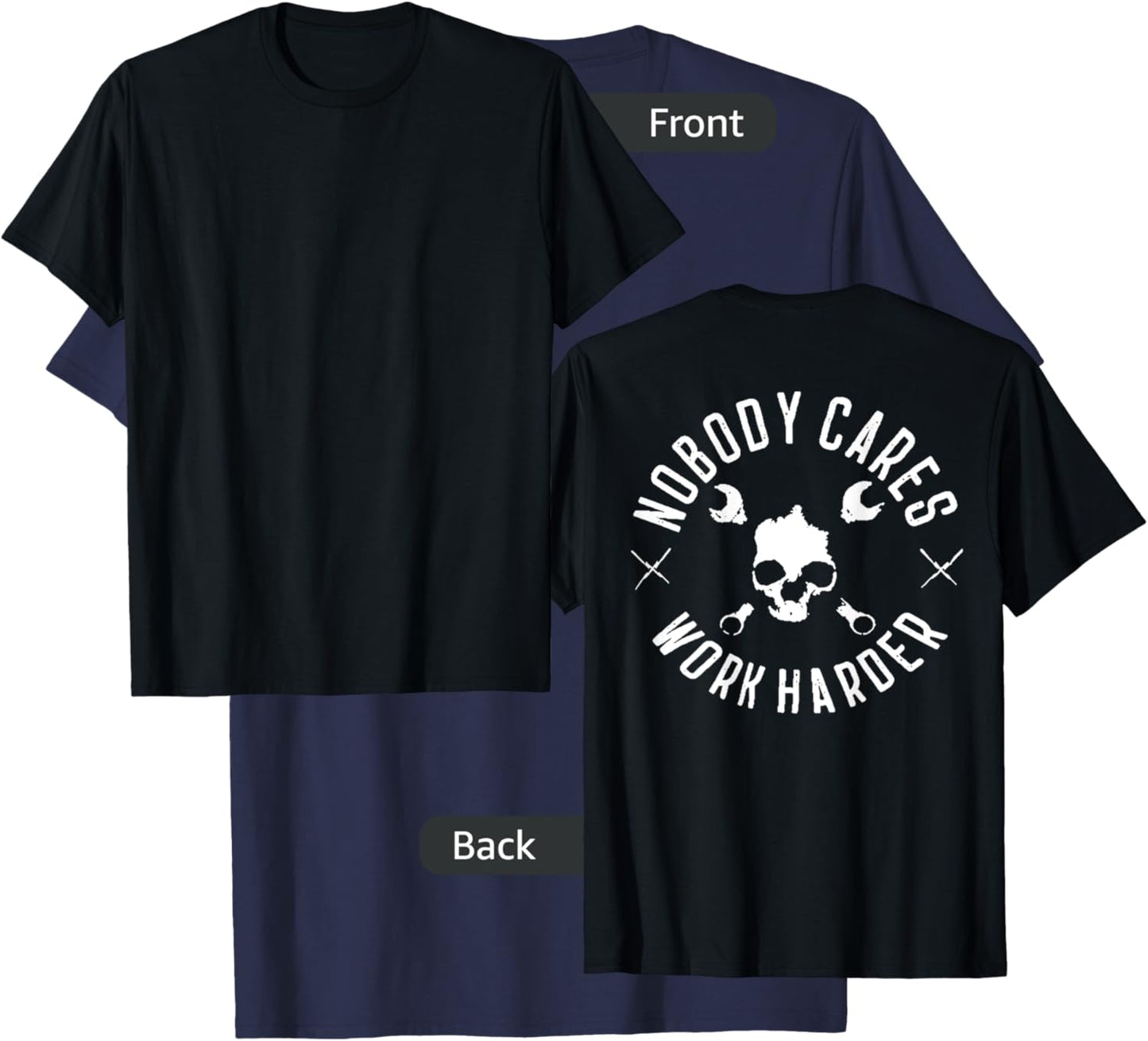 Nobody Cares Work Harder (on back) T-Shirt - T-Shirt | Navy