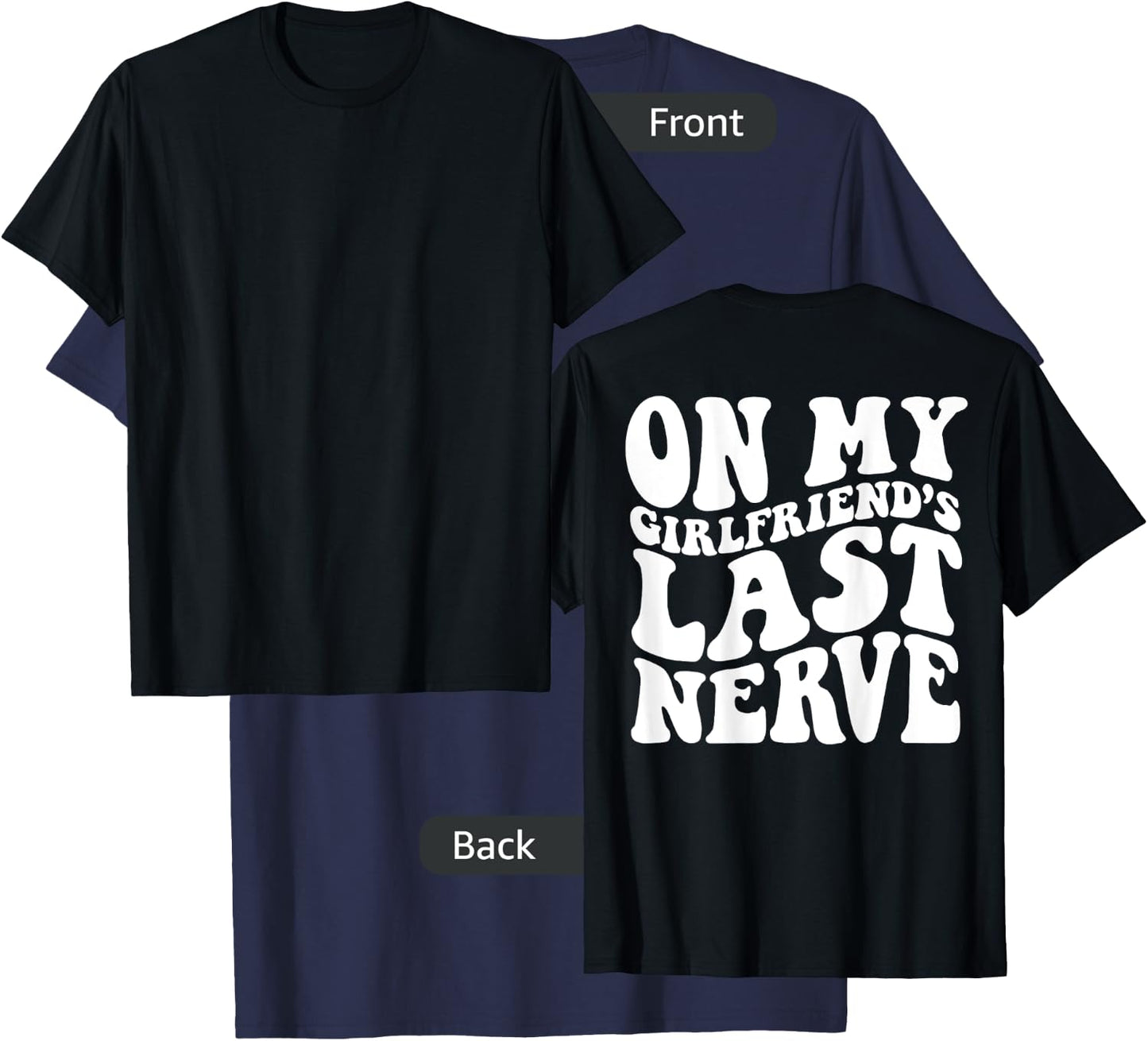 On My Girlfriend's Last Nerve - Adults - Black - Small - Short Sleeve - Modern - Retro - On Back - Letter Print - Classic Fit - Cotton, Polyester - Machine Wash T-Shirt - T-Shirt | Navy