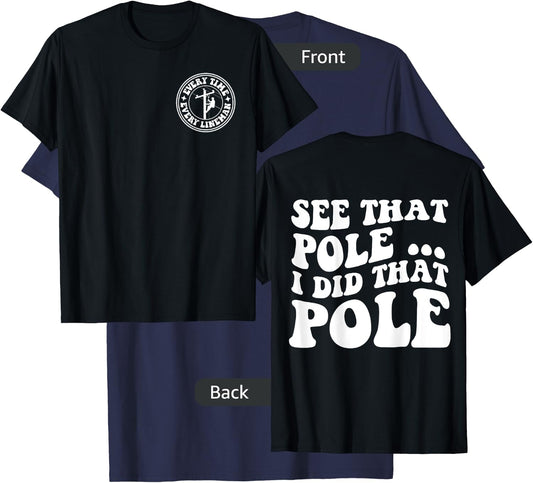 See that pole i did that pole lineman front & back T-Shirt - T-Shirt | Navy