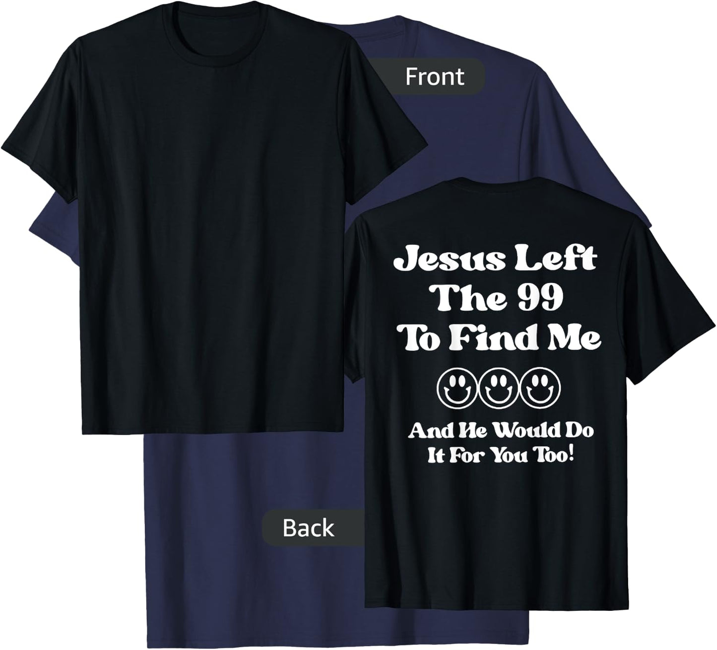 Jesus Left The 99 To Find Me And He Would Do It (on back) T-Shirt - T-Shirt | Navy