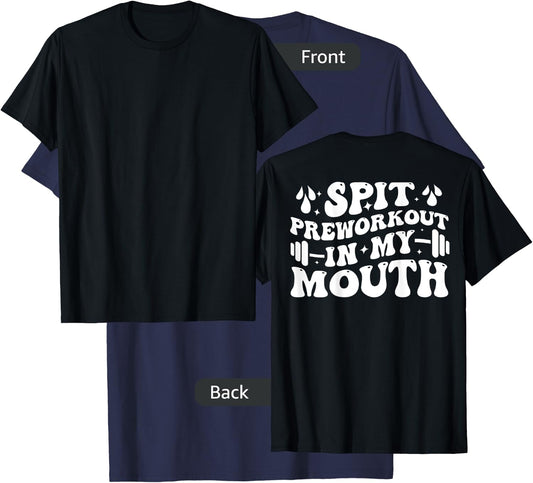 Spit Preworkout In My Mouth Funny Gym Workout ( On Back ) T-Shirt - T-Shirt | Navy