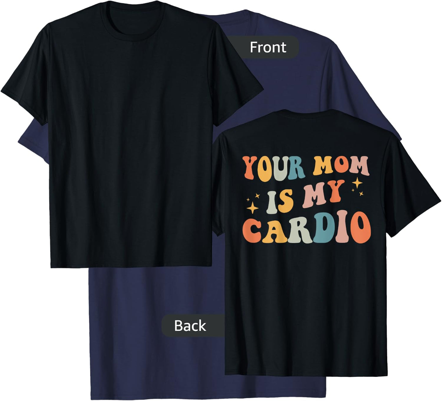 Your Mom Is My Cardio (On Back) T-Shirt - T-Shirt | Navy