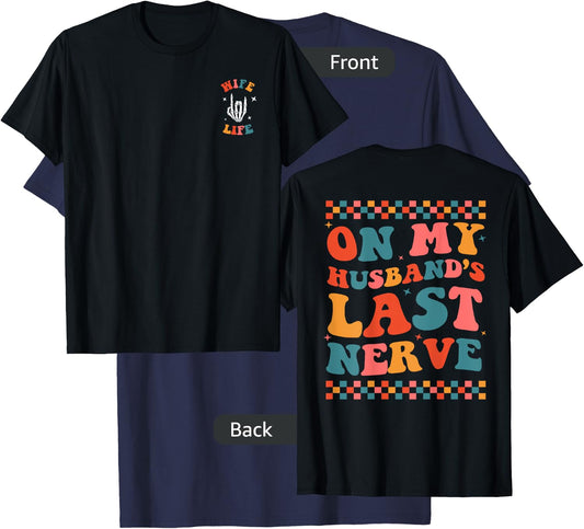 On My Husband's Last Nerve (On back) Funny Wife T-Shirt - T-Shirt | Navy
