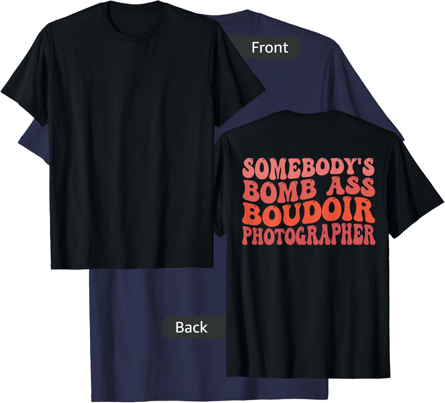 Funny Photography, Somebody's Bomb Ass Boudoir Photographer T-Shirt - T-Shirt | Navy