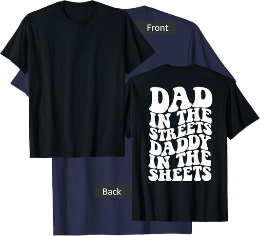Dad in the streets daddy in the sheets shirt on back T-Shirt - T-Shirt | Navy