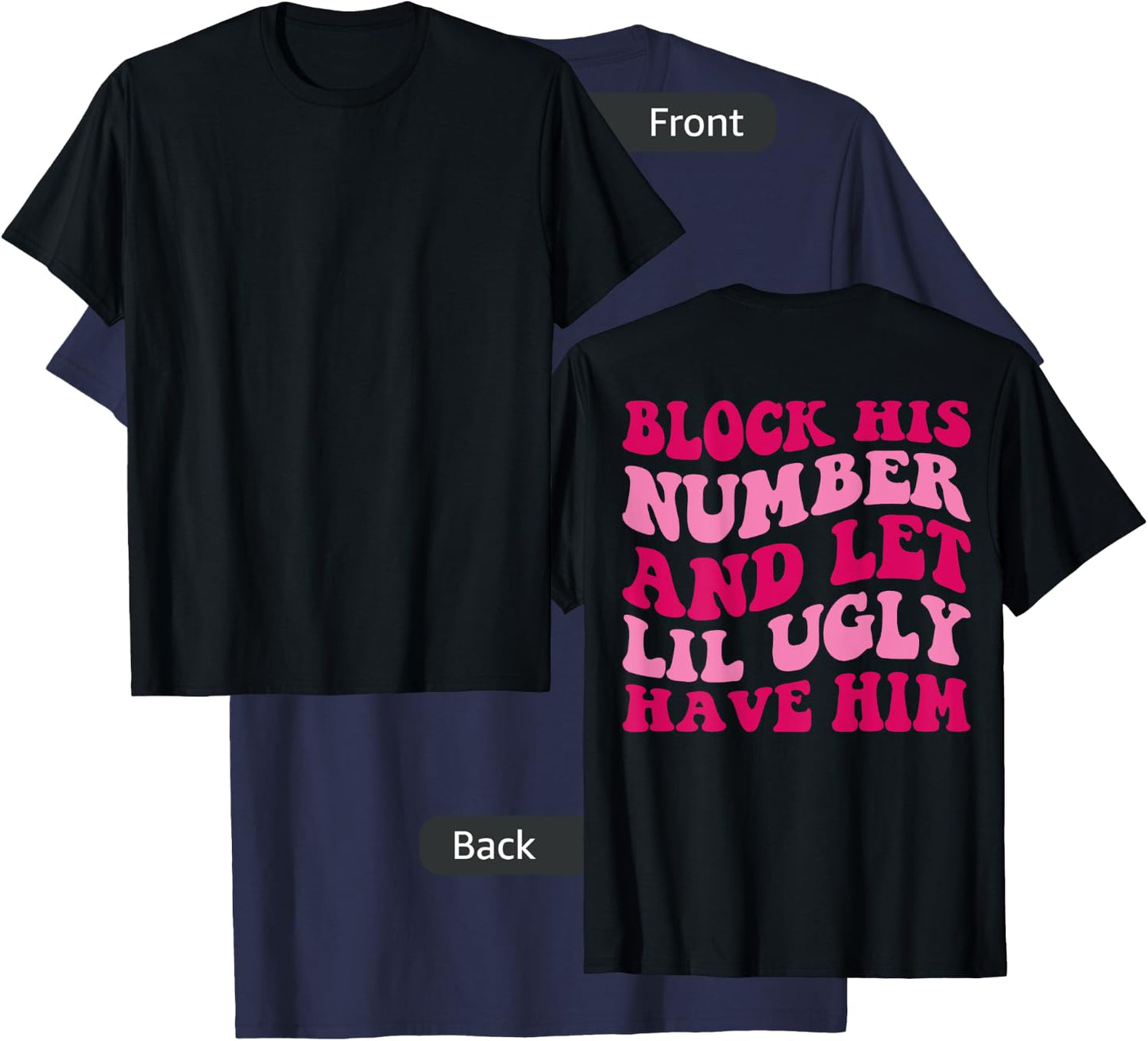 Block His Number And Let Lil Ugly Have Him Groovy Apparel T-Shirt - T-Shirt | Navy