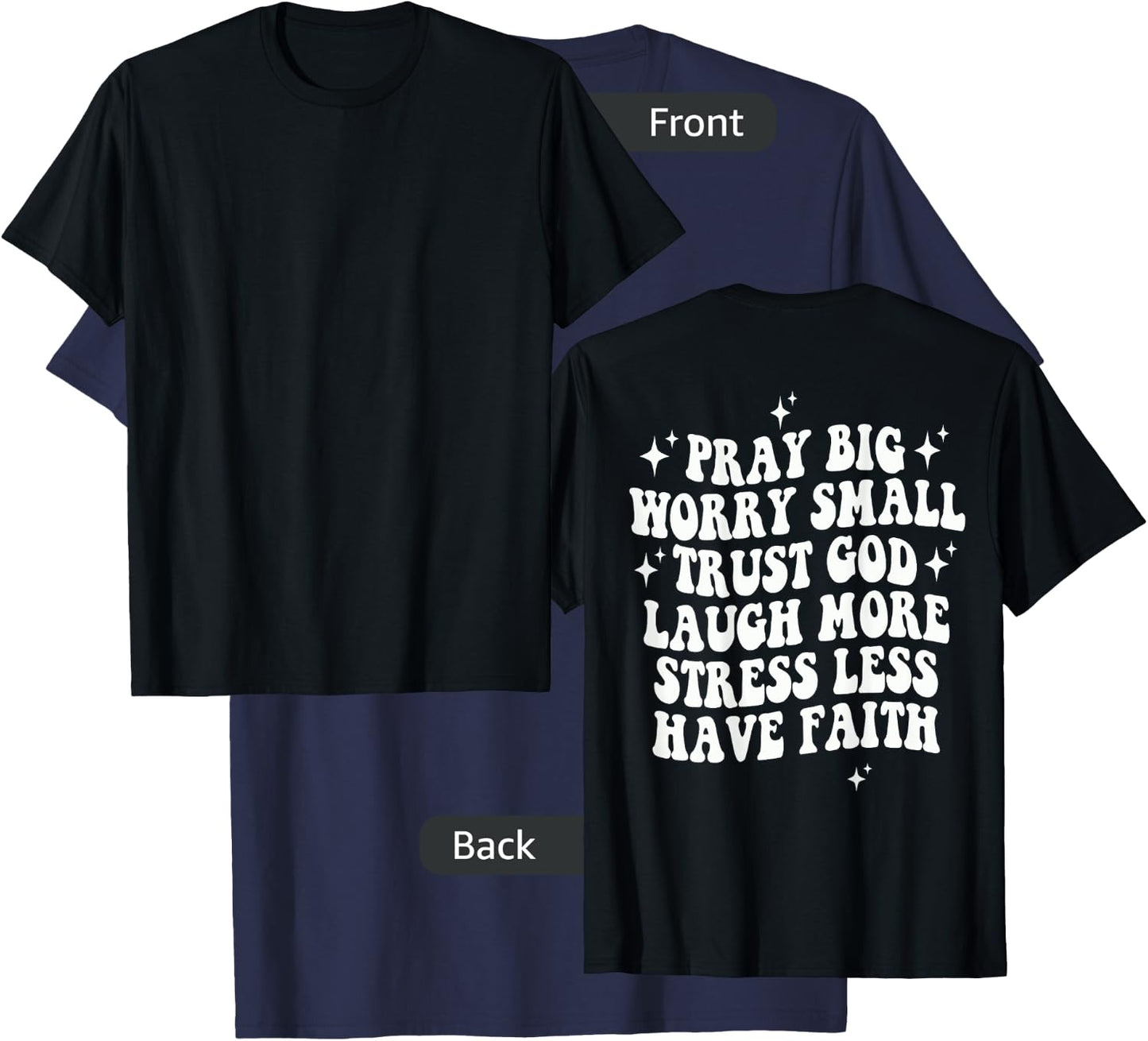 Pray Big Worry Small Trust God Laugh More Stress Less T-Shirt - T-Shirt | Navy