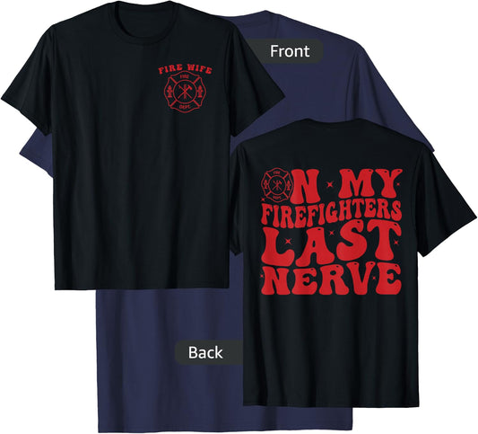 On My Firefighters Last Nerve Fire Wife Design Fireman Wife T-Shirt - T-Shirt | Navy
