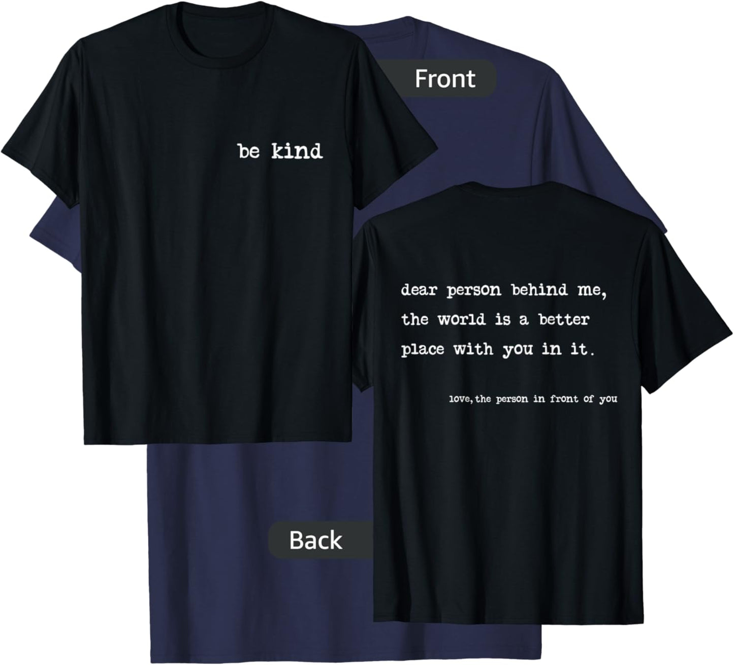 Be Kind Dear Person Behind Me The World is A Better Place T-Shirt - T-Shirt | Navy