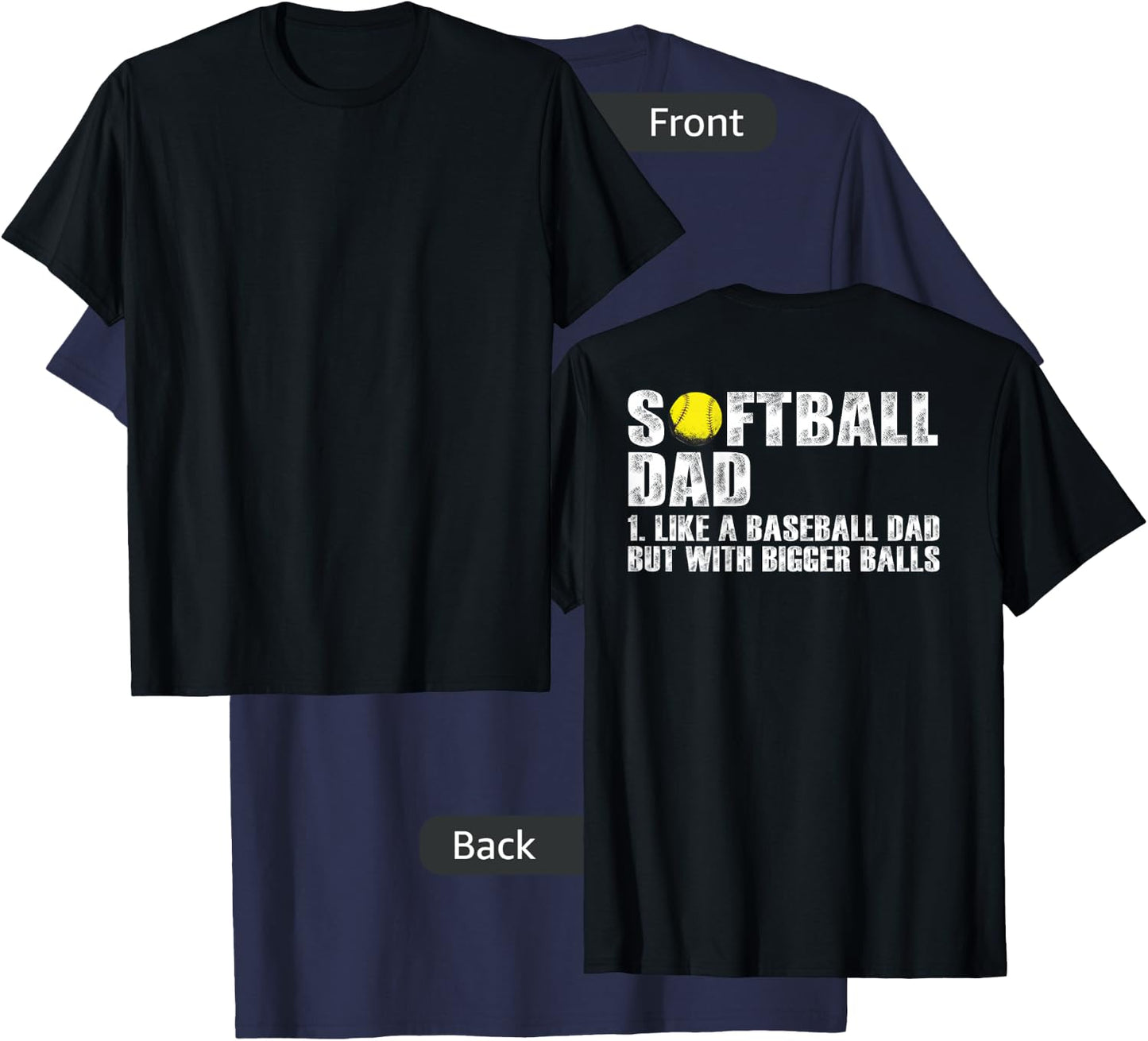 (on back) Softball Dad like A Baseball Dad with Bigger Balls T-Shirt - T-Shirt | Navy
