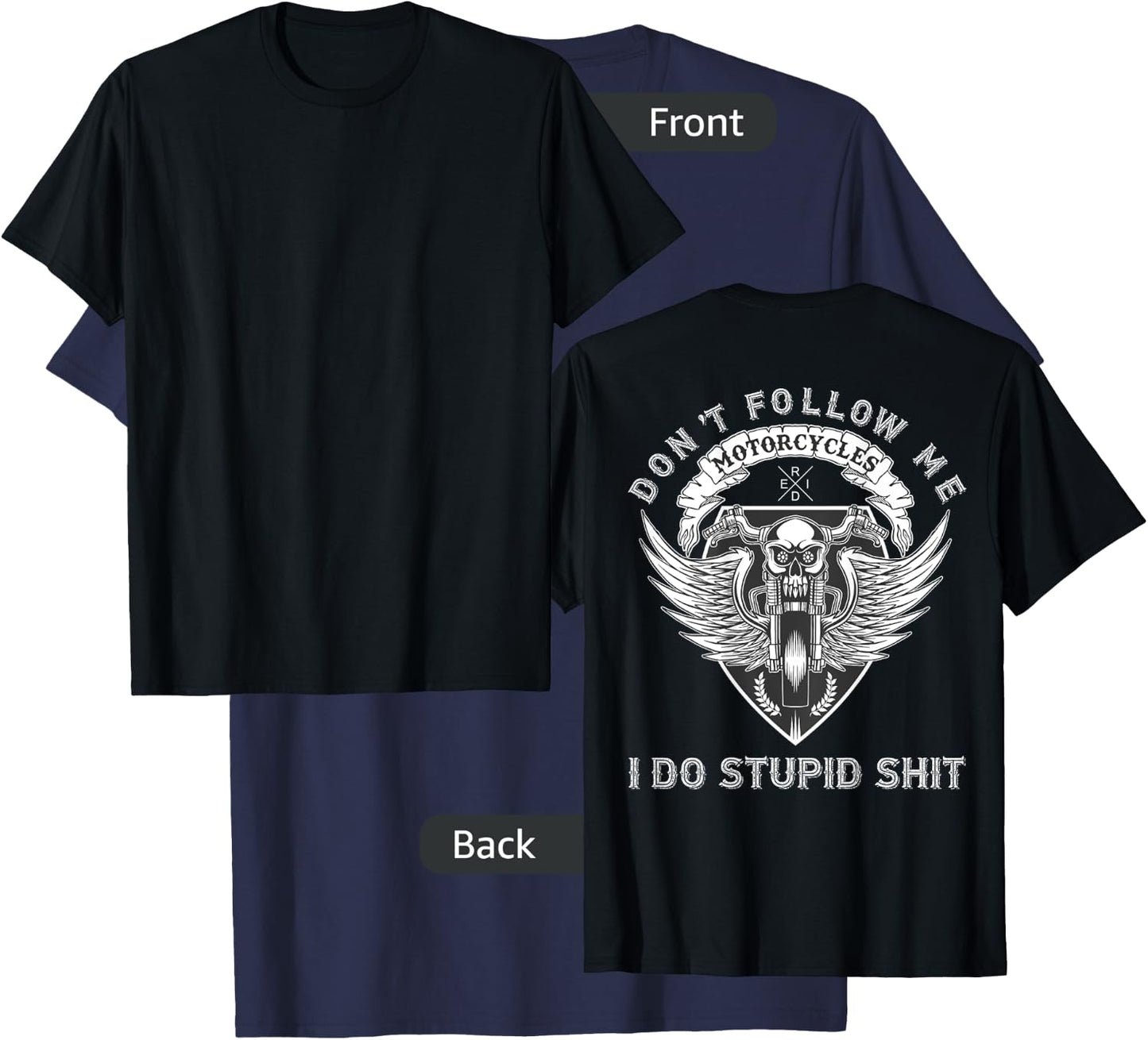 Don't Follow Me Do Stupid Shit Motorcycle Graphic (on back) T-Shirt - T-Shirt | Navy