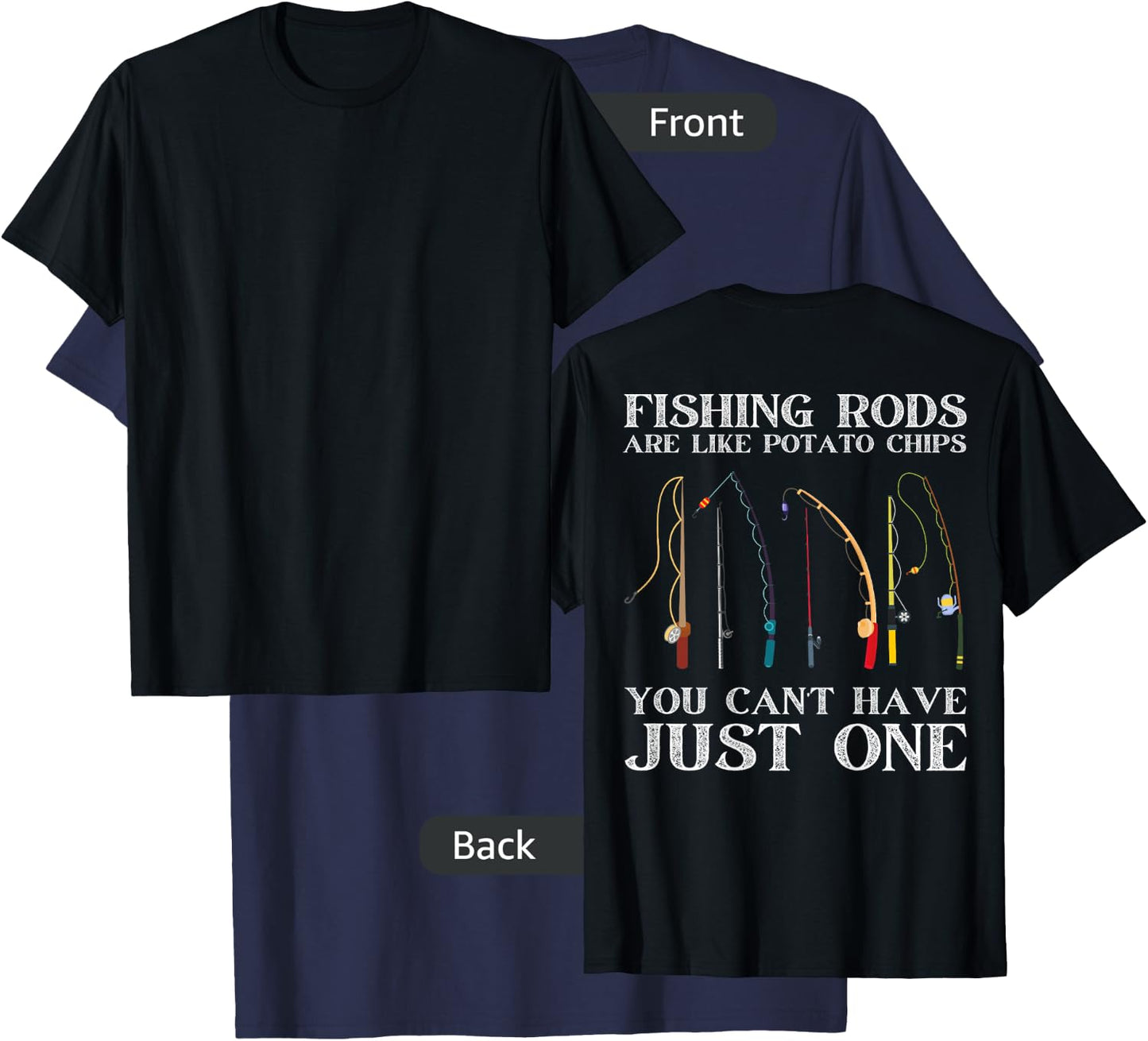 Fishing Rods Are Like Potato Chips Funny Fisherman (On Back) T-Shirt - T-Shirt | Navy