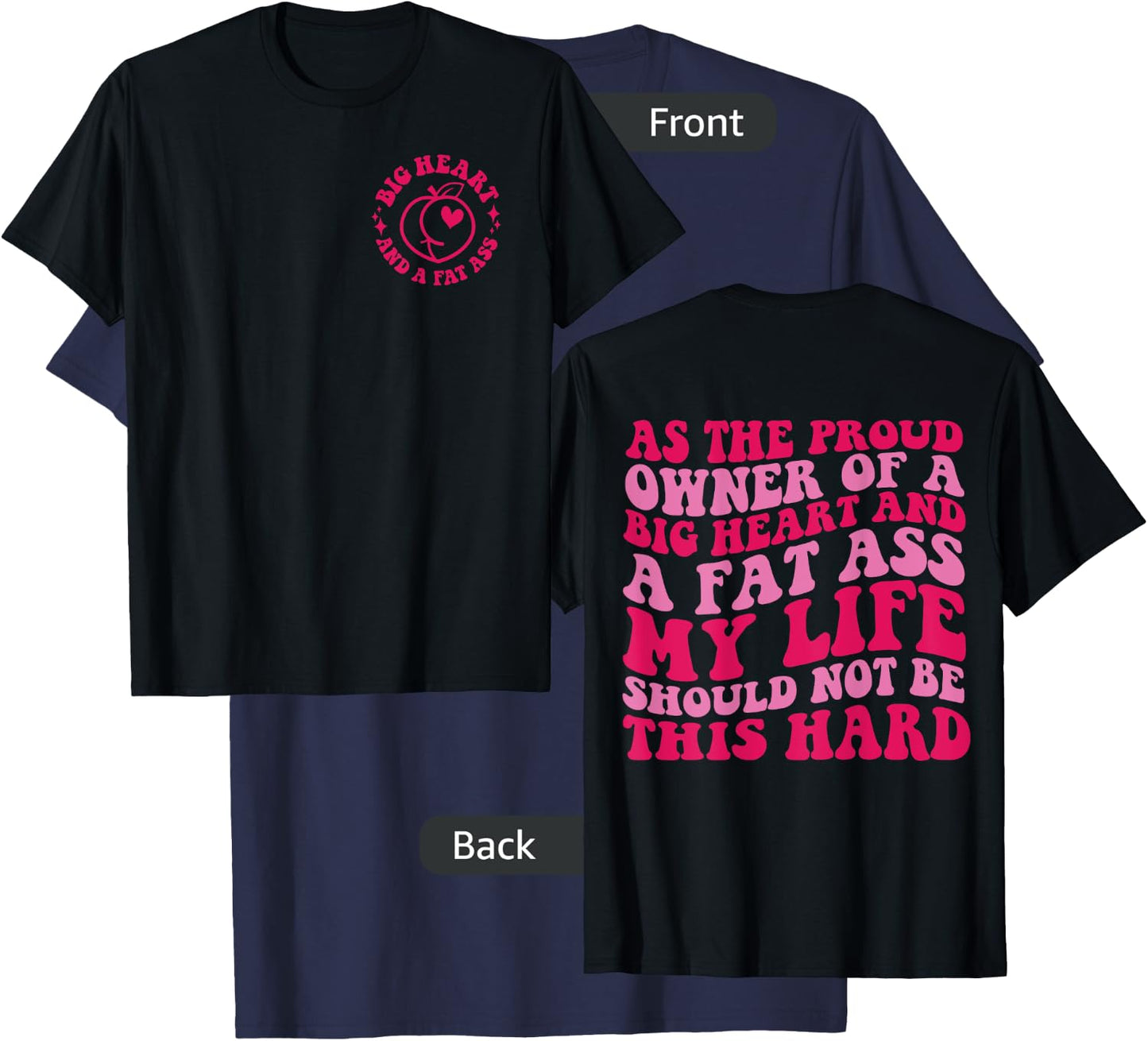 As The Proud Owner Of A Big Heart And A Fat Ass My Life T-Shirt - T-Shirt | Navy