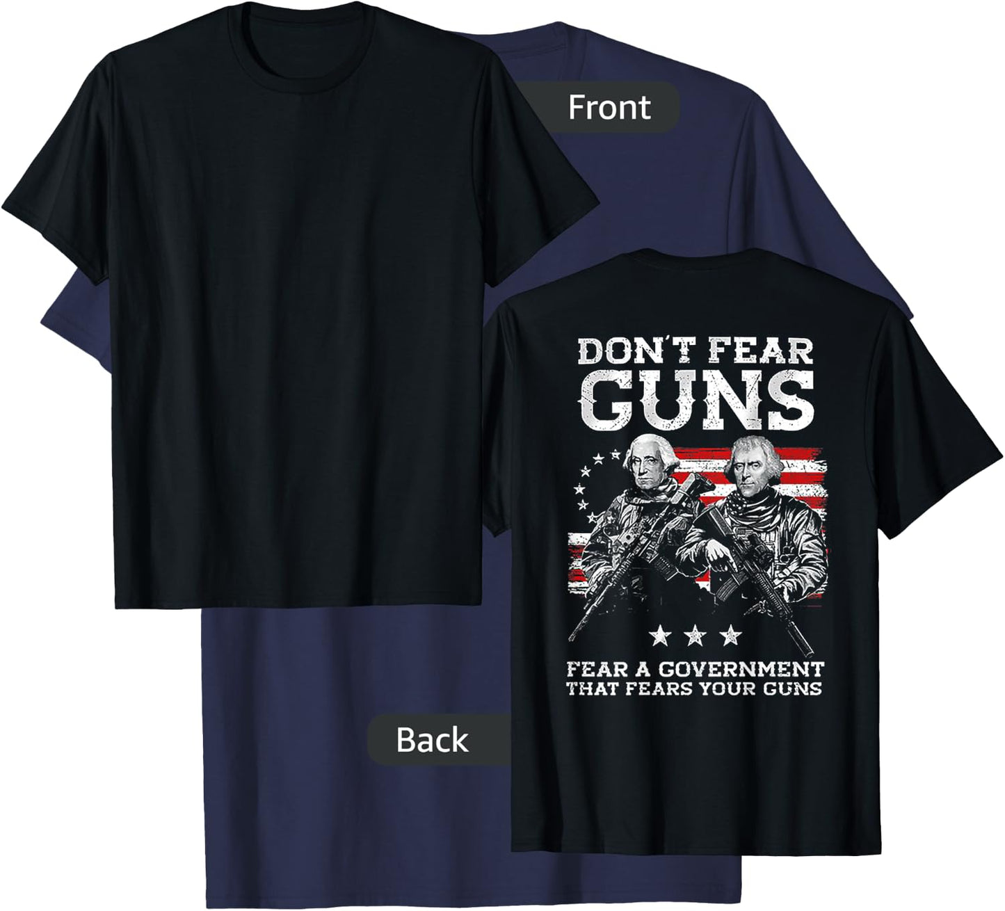 Dont Fear Guns Fear A Government That Fears Your Guns (back) T-Shirt - T-Shirt | Navy