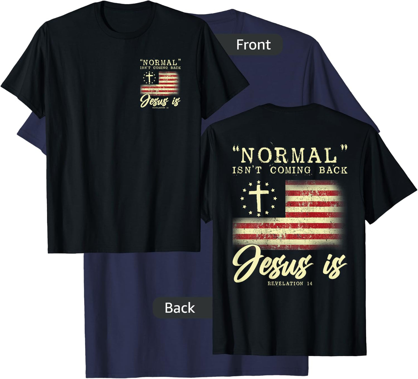 Normal Isn't Coming Back Jesus Is Front And Back T-Shirt - T-Shirt | Navy