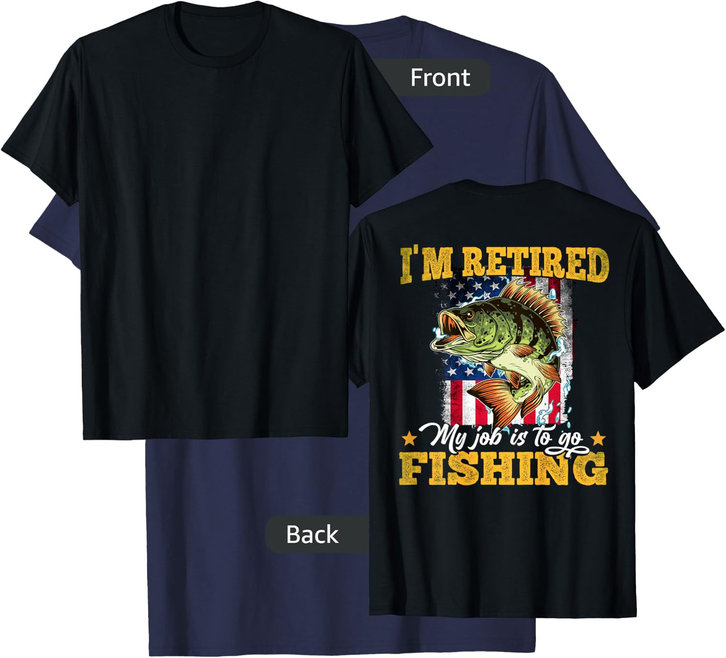 Fishing I'm Retired My Job Is To Go Fishing (On Back) T-Shirt - T-Shirt | Navy