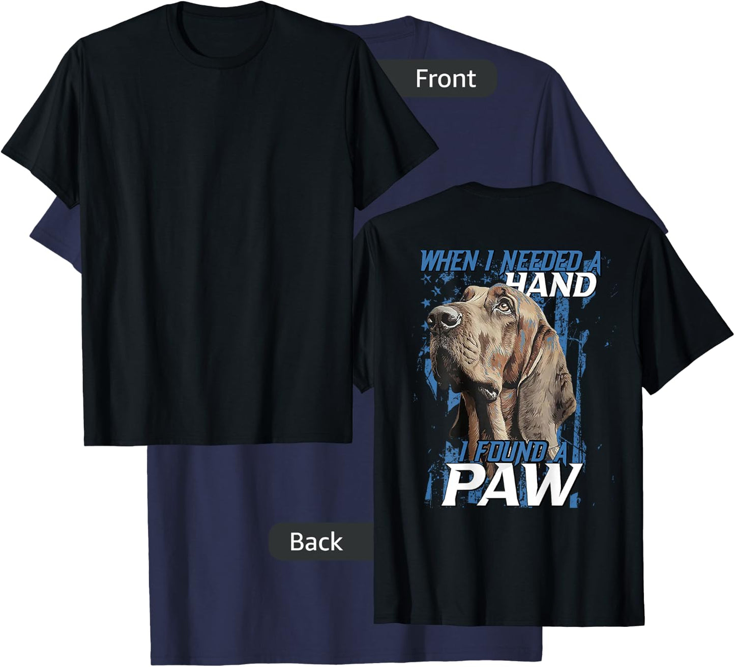 When I Need A Hand I Found Paw Blood Hound Black (on back) T-Shirt - T-Shirt | Navy