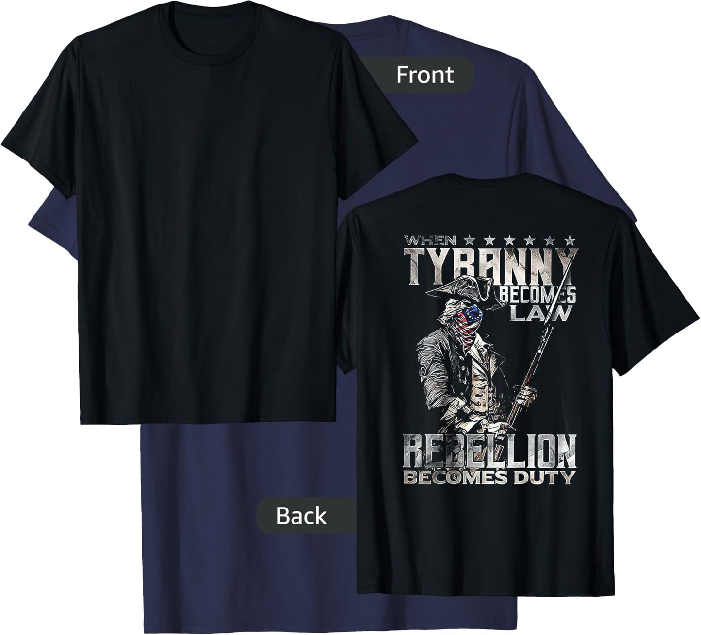 When Tyranny Becomes Law Rebellion Becomes Duty (on Back) T-Shirt - T-Shirt | Navy
