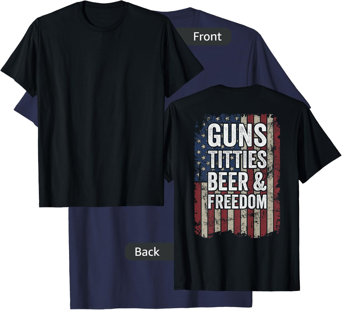 Guns Titties Beer & Freedom - Funny USA Drinking - ON BACK T-Shirt - T-Shirt | Navy