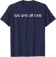 We Are All One Inspirational T-Shirt - T-Shirt | Navy