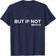 But If Not Type Faith Women Men Kids Christian T-Shirt - T-Shirt | Navy