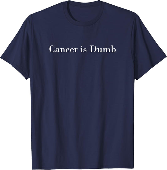 Cancer is dumb T-Shirt - T-Shirt | Navy