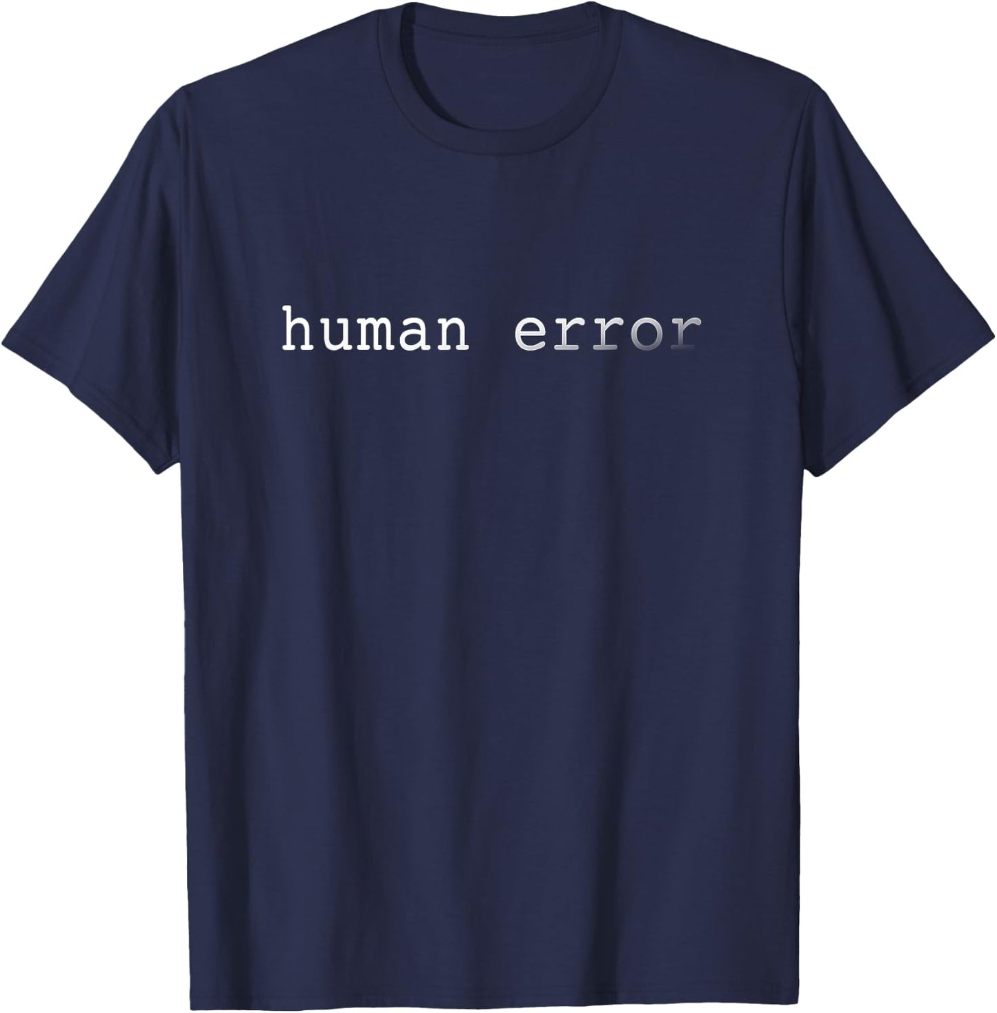 Funny cool ironic human error geek gift T-Shirt - T-Shirt | Navy