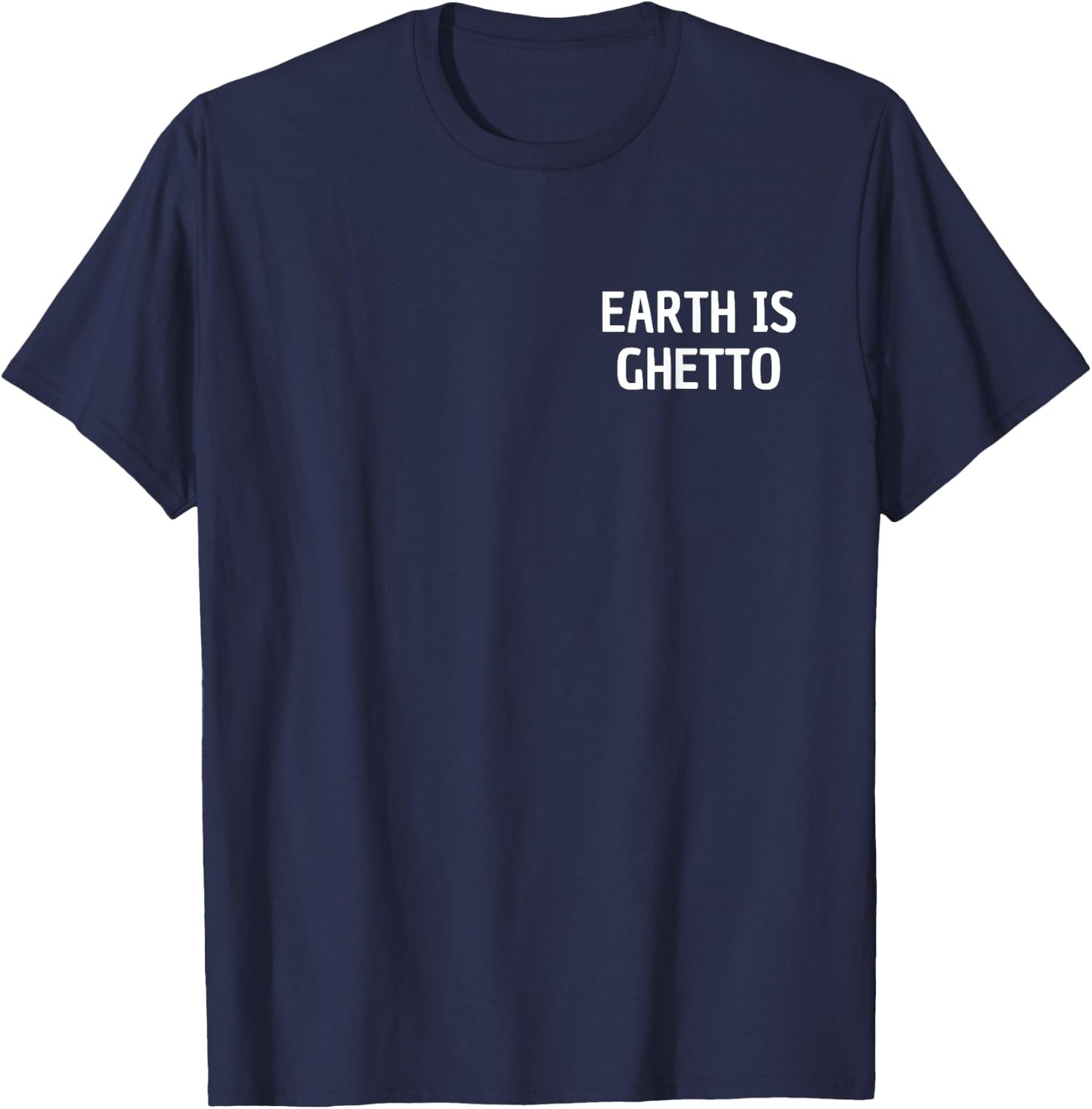 Earth Is Ghetto Simple Invasion Funny Nerdy Alien Space T-Shirt - T-Shirt | Navy