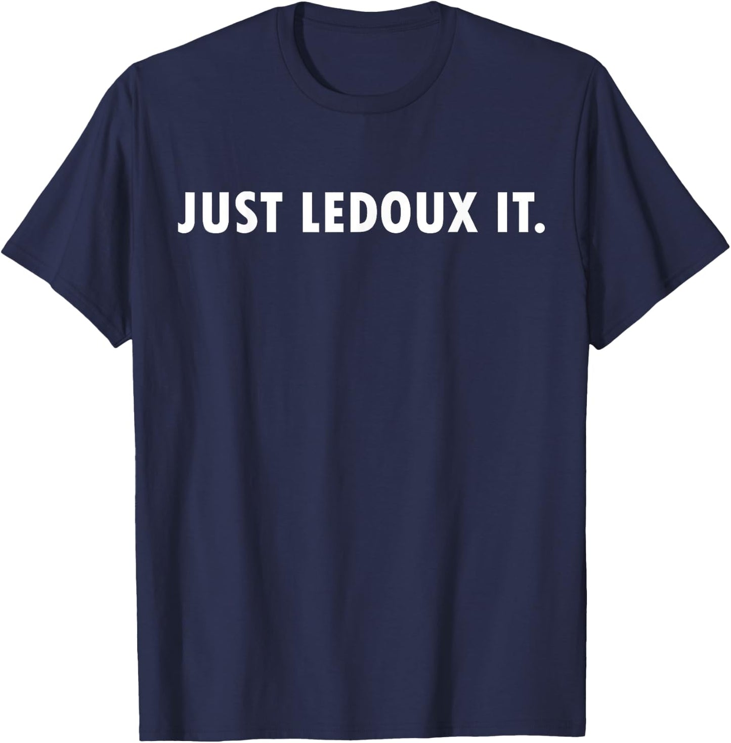 Just Ledoux It Shirt Cowboy Whiskey Rodeo Wine Lover T-Shirt - T-Shirt | Navy