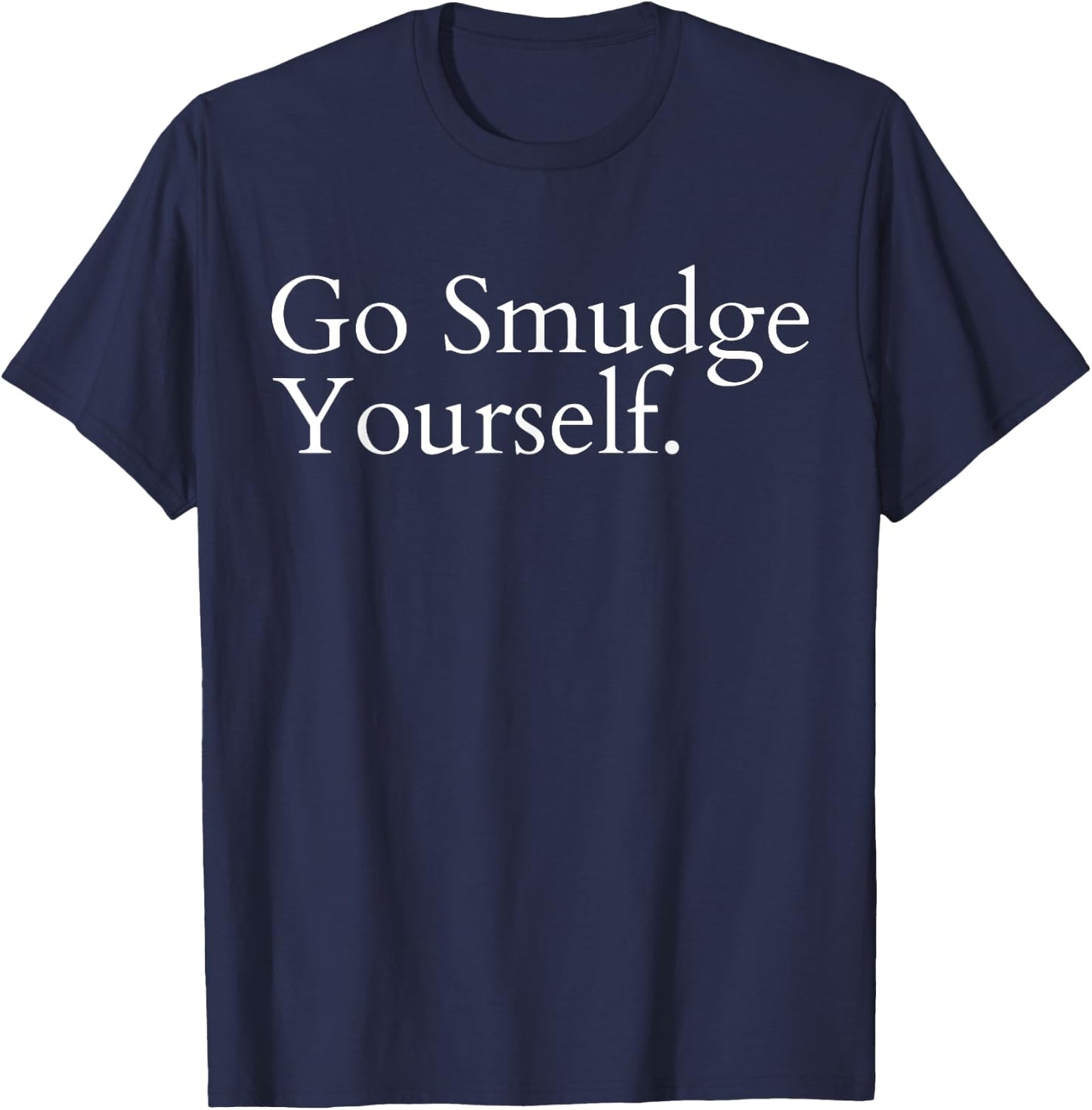 Go Smudge Yourself Smudging Native American Yoga Sage Bundle T-Shirt - T-Shirt | Navy