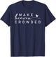 Make Heaven Crowded Modern christian apparel Faith Inspired T-Shirt - T-Shirt | Navy