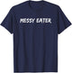 Messy Eater - Funny Sloppy Missed My Mouth Men Women Kids T-Shirt - T-Shirt | Navy