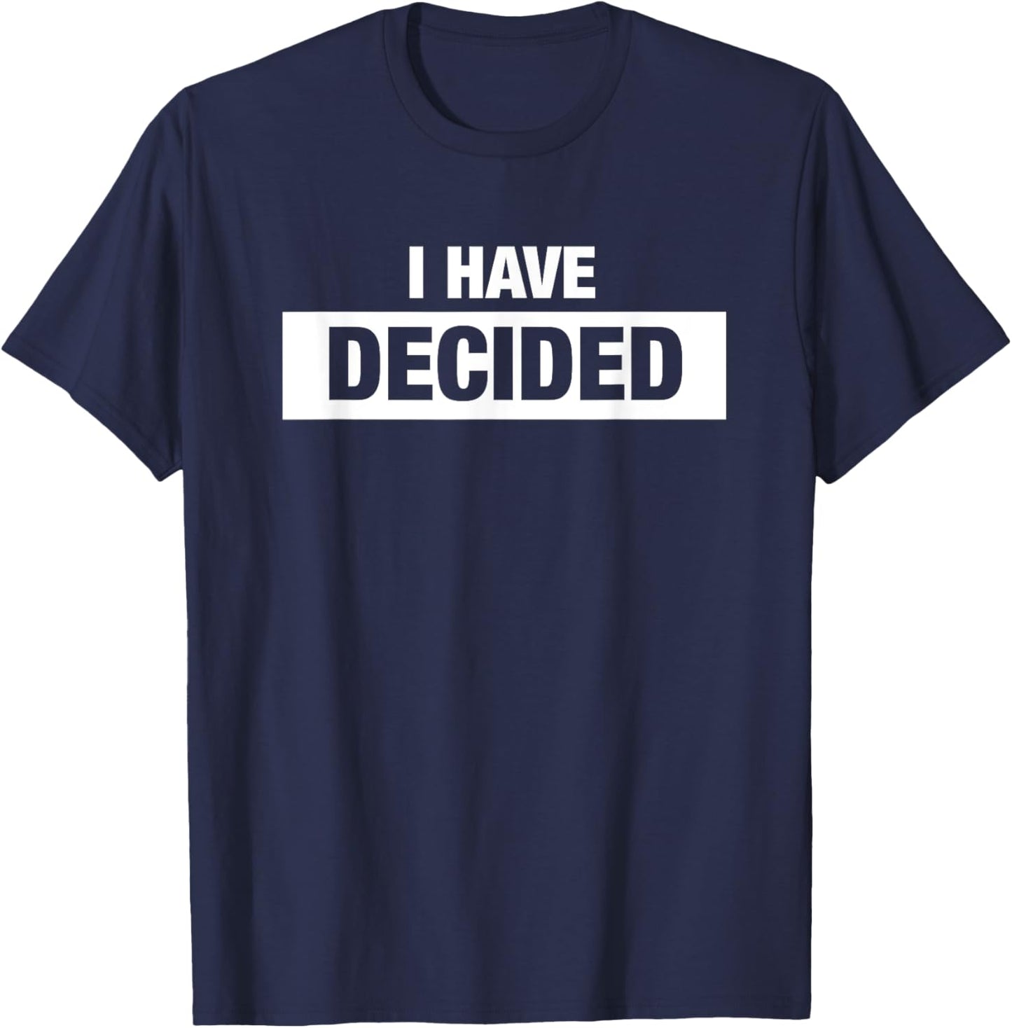 I Have Decided Christian Church New Believer Baptism T-Shirt - T-Shirt | Navy