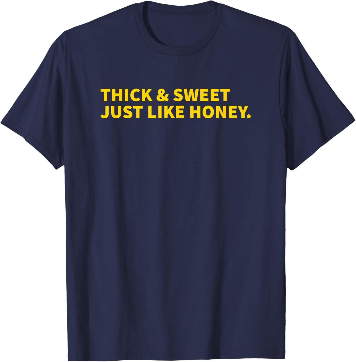 Thick And Sweet Just Like Honey T-Shirt - T-Shirt | Navy