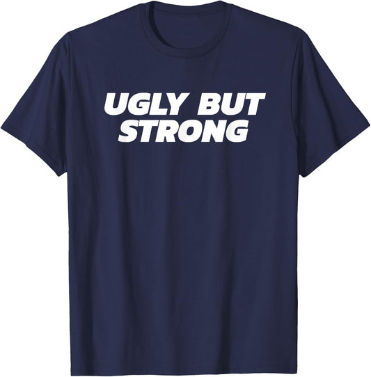Ugly But Strong - Gym Gag Gift T-Shirt - T-Shirt | Navy
