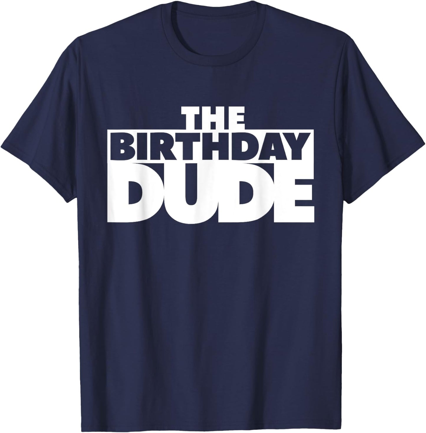 The Birthday Dude Funny Shirt T-Shirt - T-Shirt | Navy